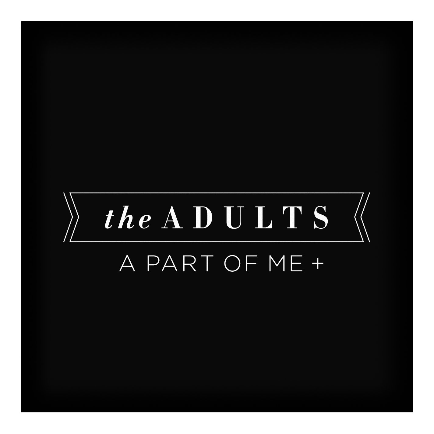 The Adults - A Part of Me+.jpg